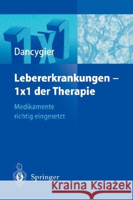 Lebererkrankungen 1×1 Der Therapie: Medikamente Richtig Eingesetzt Dancygier, H. 9783540202943 Springer - książka