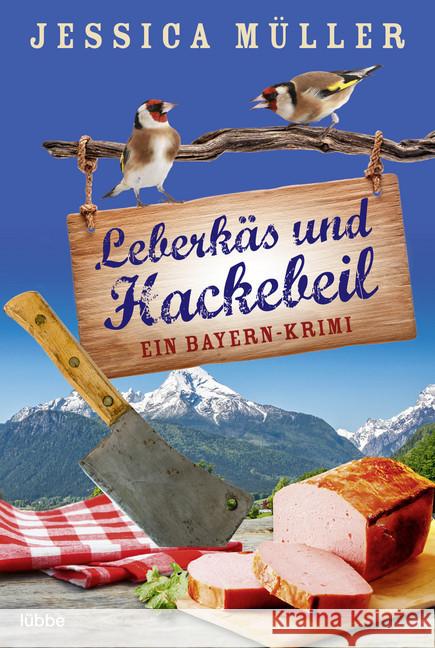 Leberkäs und Hackebeil : Ein Bayern-Krimi Müller, Jessica 9783404179787 Bastei Lübbe - książka