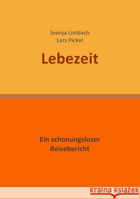 Lebezeit : Ein schonungsloser Reisebericht Limbach, Svenja 9783869319001 epubli - książka