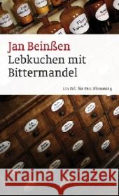 Lebkuchen mit Bittermandel : Ein Fall für Paul Flemming. Kriminalroman. Mit e. Lebkuchenrezept v. Jörg Beinßen Beinßen, Jan 9783869130996 ars vivendi - książka