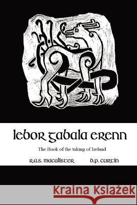 Lebor Gabala Erenn R. A. S. Macalister D. P. Curtin 9781960069320 Dalcassian Publishing Company - książka