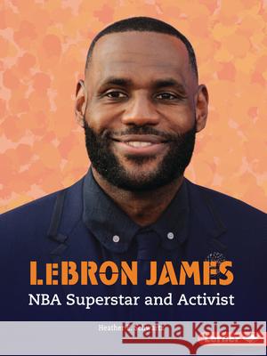 Lebron James: NBA Superstar and Activist Heather E. Schwartz 9781728448770 Lerner Publications (Tm) - książka