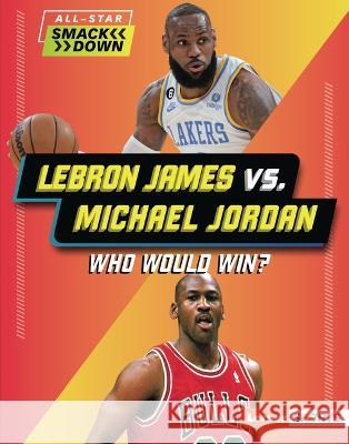 Lebron James vs. Michael Jordan: Who Would Win? Keith Elliot Greenberg 9781728490878 Lerner Publications - książka