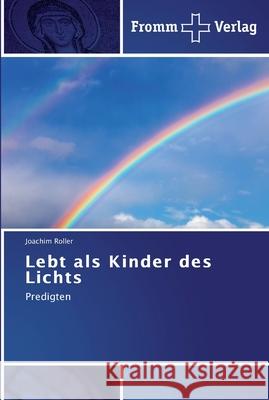 Lebt als Kinder des Lichts Roller, Joachim 9783841600882 Fromm Verlag - książka
