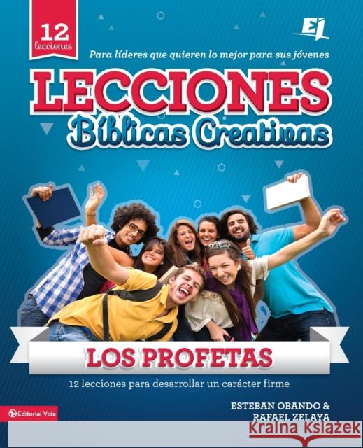 Lecciones biblicas creativas: Los Profetas: 12 lecciones para desarrollar un carácter firme Obando, Esteban 9780829759853 Vida Publishers - książka