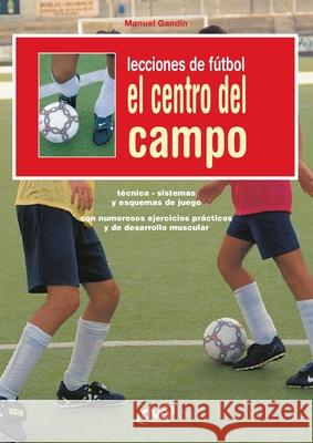 Lecciones de f?tbol. El centro del campo Manuel Gandin 9781644610213 de Vecchi Ediciones - książka
