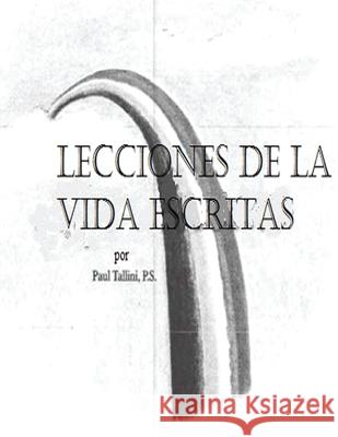 Lecciones de la Vida Escritas Paul Tallini 9781530832743 Createspace Independent Publishing Platform - książka