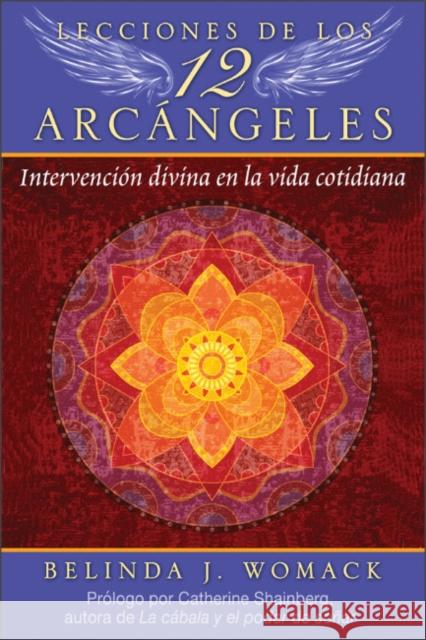 Lecciones de Los 12 Arcángeles: Intervención Divina En La Vida Cotidiana Womack, Belinda J. 9781644115510 Inner Traditions International - książka