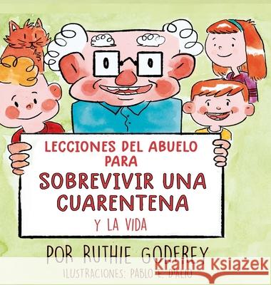 Lecciones del Abuelo Para Sobrevivir Una Cuarentena y La Vida Ruthie Godfrey Pablo D'Alio 9781952402128 Ruthie Godfrey Books, LLC - książka