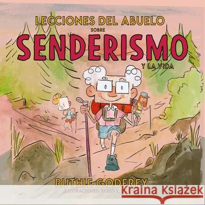 Lecciones Del Abuelo Sobre Senderismo Y La Vida Ruthie Godfrey Pablo D'Alio 9781952402340 Ruthie Godfrey Books, LLC - książka