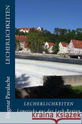 Lecherlichkeiten: Limericks aus der Lech-Region Pavalache, Radu 9781534930674 Createspace Independent Publishing Platform - książka
