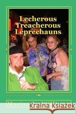 Lecherous Treacherous Leprechauns Marisa L. Williams 9781452840468 Createspace Independent Publishing Platform - książka