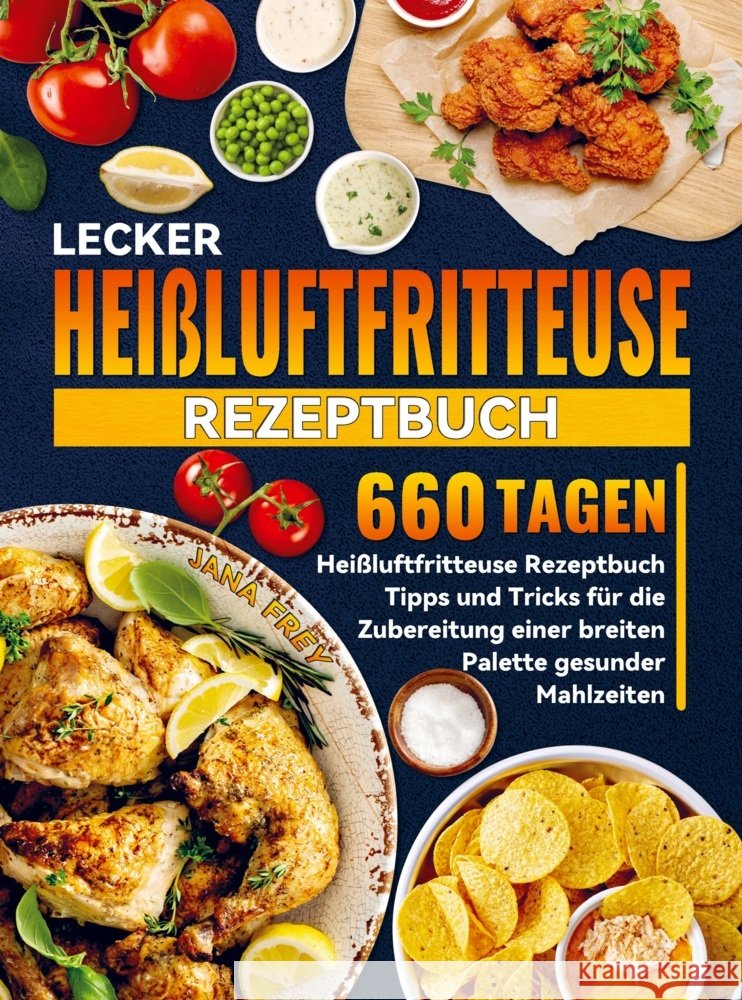 Lecker Heißluftfritteuse Rezeptbuch Frey, Jana 9789403740676 Bookmundo - książka
