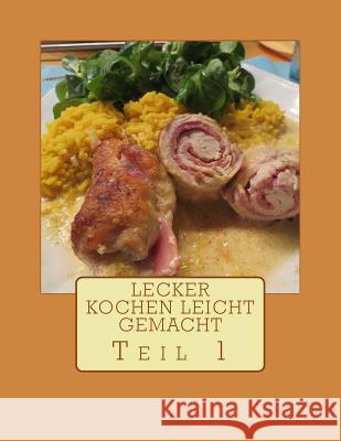 Lecker kochen leicht gemacht Teil 1 Kraus, Dietmar 9781511994217 Createspace - książka