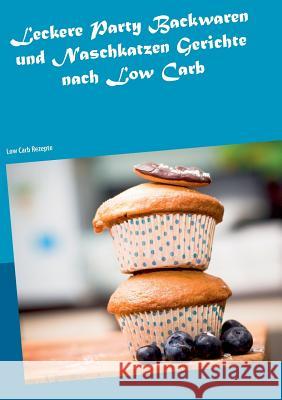 Leckere Party Backwaren und Naschkatzen Gerichte nach Low Carb: Low Carb Rezepte Fiona Steinmeyer 9783741264061 Books on Demand - książka