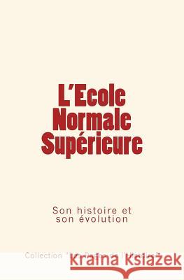 L'Ecole Normale Supérieure: Son histoire et son évolution Mezieres, Alfred 9782366593594 Editions Le Mono - książka