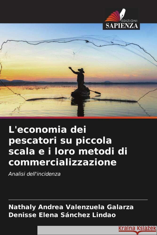 L'economia dei pescatori su piccola scala e i loro metodi di commercializzazione Valenzuela Galarza, Nathaly Andrea, Sánchez Lindao, Denisse Elena 9786206505037 Edizioni Sapienza - książka