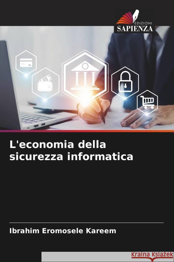 L'economia della sicurezza informatica Ibrahim Eromosele Kareem 9786207321957 Edizioni Sapienza - książka