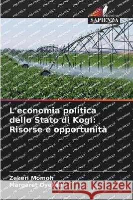 L'economia politica dello Stato di Kogi: Risorse e opportunita Zekeri Momoh Margaret Oyekan  9786205845868 Edizioni Sapienza - książka