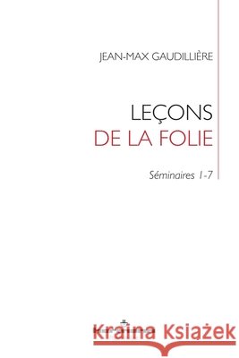 Leçons de la folie: Séminaire 1-7 Gaudillière, Jean-Max 9791037002945 Hermann - książka