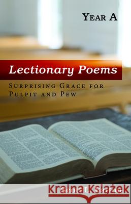 Lectionary Poems, Year A: Surprising Grace for Pulpit and Pew Scott L. Barton 9781725253063 Resource Publications (CA) - książka