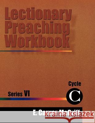 Lectionary Preaching Workbook, Series VI, Cycle C E. Carver McGriff 9780788017018 C S S Publishing Company - książka