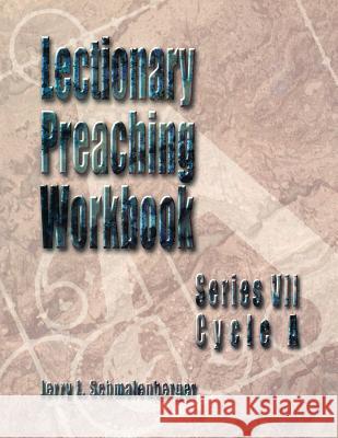Lectionary Preaching Workbook, Series VII, Cycle A Schmalenberger, Jerry L. 9780788018121 CSS Publishing Company - książka