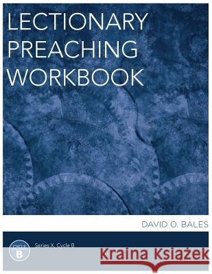 Lectionary Preaching Workbook, Series X, Cycle B David O. Bales 9780788027819 CSS Publishing Company - książka