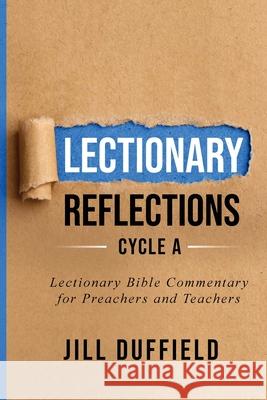 Lectionary Reflections Cycle A: Lectionary Bible Commentary for Preachers and Teachers Jill Duffield 9780788029790 CSS Publishing Company - książka