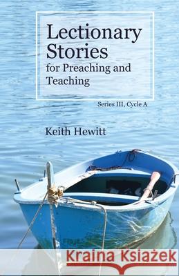 Lectionary Stories for Preaching and Teaching, Series III, Cycle A Keith Hewitt 9780788029622 CSS Publishing Company - książka