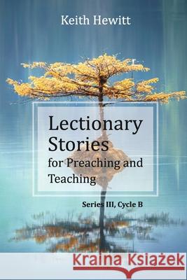 Lectionary Stories for Preaching and Teaching: Series III, Cycle B Keith Hewitt 9780788029530 CSS Publishing Company - książka