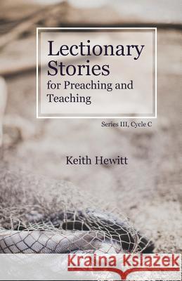 Lectionary Stories for Preaching and Teaching: Series III, Cycle C Keith Hewitt 9780788029349 CSS Publishing Company - książka