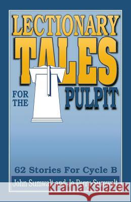 Lectionary Tales for the Pulpit: 62 Stories for Cycle B John Sumwalt Jo Perry-Sumwalt 9780788008177 CSS Publishing Company - książka