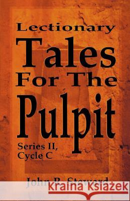 Lectionary Tales for the Pulpit, Series II, Cycle C John R. Steward 9780788010569 CSS Publishing Company - książka