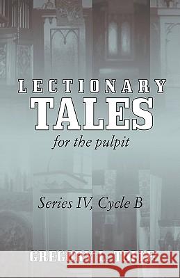 Lectionary Tales for the Pulpit: Series IV, Cycle B Gregory L. Tolle 9780788023651 CSS Publishing Company - książka