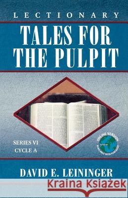 Lectionary Tales for the Pulpit: Series VI, Cycle A David E. Leininger 9780788024542 CSS Publishing Company - książka