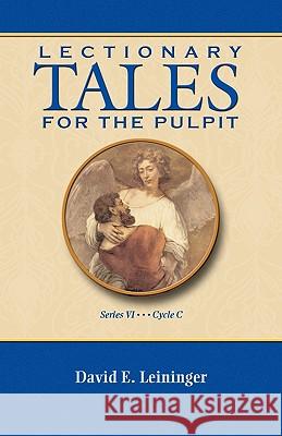 Lectionary Tales for the Pulpit, Series VI, Cycle C David Leininger 9780788026225 CSS Publishing Company - książka