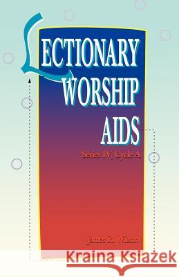 Lectionary Worship Aids: Series IV Cycle A Wilson, James R. 9780788005480 CSS Publishing Company - książka
