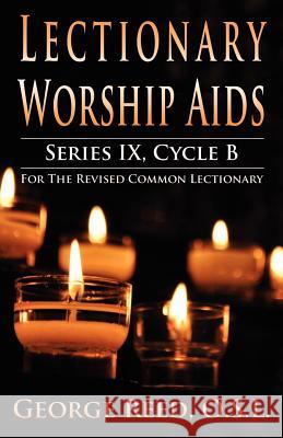 Lectionary Worship Aids, Series IX, Cycle B for the Revised Common Lectionary Reed, Osl George 9780788026690 CSS Publishing Company - książka