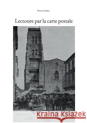 Lectoure par la carte postale Pierre Léoutre 9782322406814 Books on Demand - książka