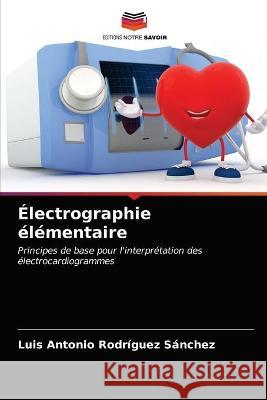 Électrographie élémentaire Luis Antonio Rodríguez Sánchez 9786203332049 Editions Notre Savoir - książka