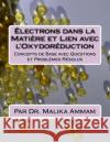 Électrons dans la Matière et Lien avec l'Oxydoréduction: Concepts de Base avec Questions et Problèmes Résolus Ammam, Malika 9781986247627 Createspace Independent Publishing Platform