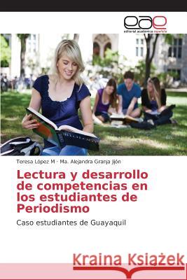 Lectura y desarrollo de competencias en los estudiantes de Periodismo López M Teresa 9783659101939 Editorial Academica Espanola - książka