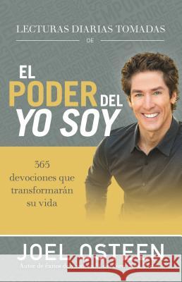 Lecturas Diarias Tomadas de El Poder del Yo Soy: 365 Devociones Que Transformarán Su Vida Osteen, Joel 9781455540631 Faithwords - książka