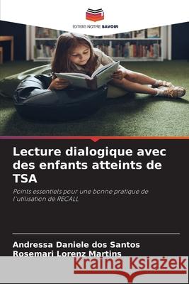 Lecture dialogique avec des enfants atteints de TSA dos Santos, Andressa Daniele, Martins, Rosemari Lorenz 9786209469893 Editions Notre Savoir - książka