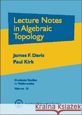 Lecture Notes in Algebraic Topology James F. Davis Paul Kirk 9780821821602 AMERICAN MATHEMATICAL SOCIETY - książka