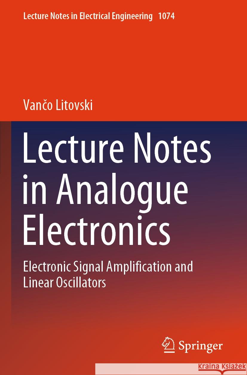 Lecture Notes in Analogue Electronics Litovski, Vanco 9789819950973 Springer - książka