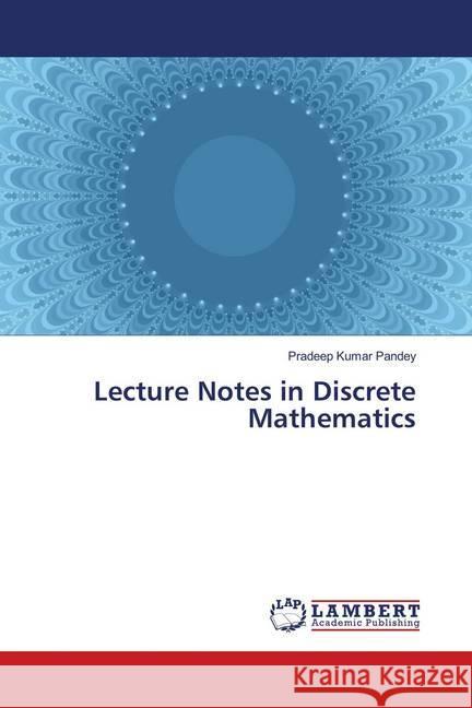 Lecture Notes in Discrete Mathematics Pandey, Pradeep Kumar 9786137344972 LAP Lambert Academic Publishing - książka