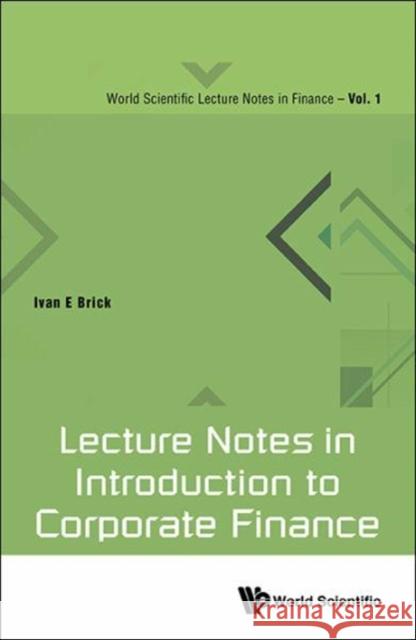 Lecture Notes in Introduction to Corporate Finance Ivan E. Brick 9789813149885 World Scientific Publishing Company - książka