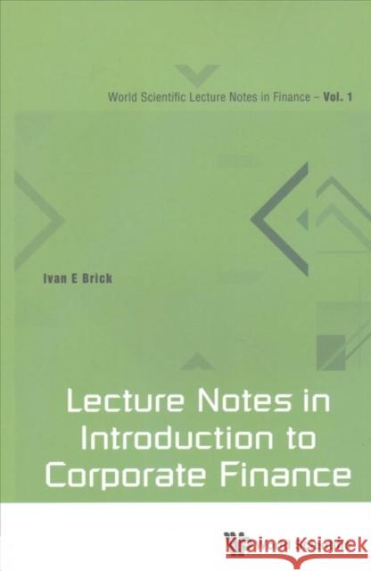 Lecture Notes in Introduction to Corporate Finance Ivan E. Brick 9789813149892 World Scientific Publishing Company - książka